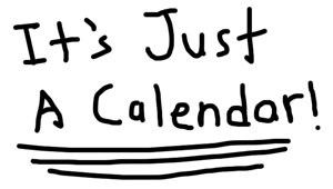 It's Just A Calendar!