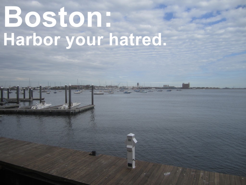 Harbor your hatred.