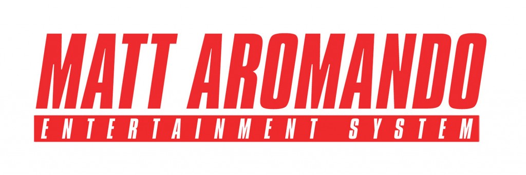 Matt Aromando Entertainment System