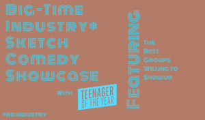 Big Time Industry Sketch Comedy Showcase